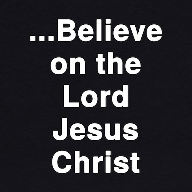 ...Believe on the Lord Jesus Christ by Holy Bible Verses